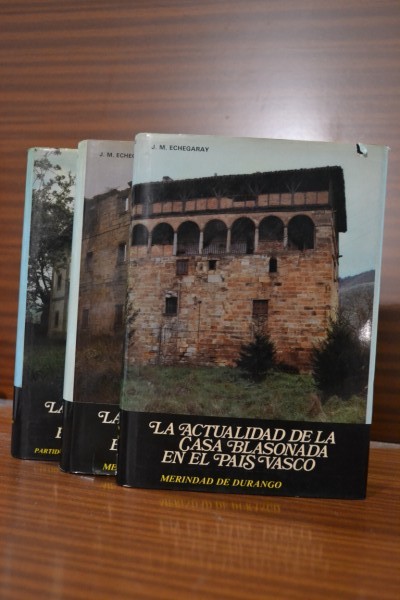 LA ACTUALIDAD DE LA CASA BLASONADA EN EL PAS VASCO. Tomo I, Merindad de Durango; Tomo II, Merindades de Uribe y Busturia; Tomo III, Partidos Judiciales de Azpeitia y San Sebastin